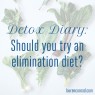 Detox Diary: Should You Try an Elimination Diet?