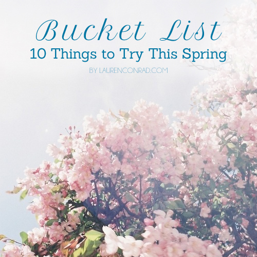 Bucket List: 10 Things to Try This Spring Bucket List: 10 Things to Try This Spring