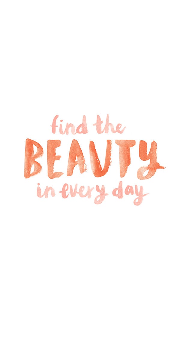 Find the beauty in every day iPhone wallpaper on LaurenConrad.com