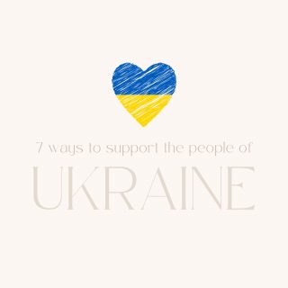 7 Ways to Support the People of Ukraine